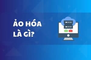 Ảo hóa là gì