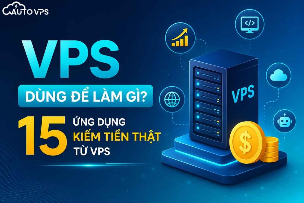 dùng vps kiếm tiền thật